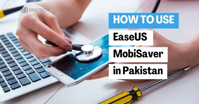 Repairing phone with EaseUS MobiSaver in Pakistan