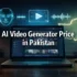 Best AI Video Generator Software in Pakistan (2026): Compare the Top Tools