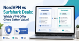 NordVPN vs Surfshark Deals: Which Offer Is Better?